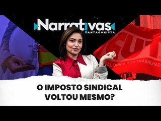 O imposto sindical voltou mesmo? - Narrativas#11 com Madeleine Lacsko