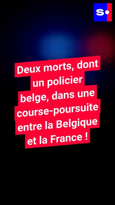 Deux morts, dont un policier belge, dans une course-poursuite aux conséquences dramatiques entre la Belgique et la Franc