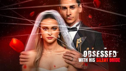 Obsessed with His Silent Bride Full Movie