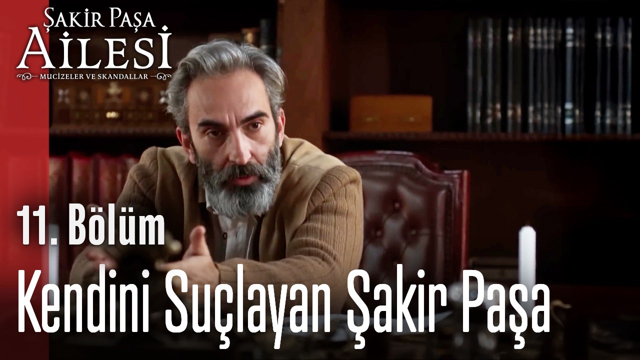 Kendini Suçlayan Şakir Paşa - Şakir Paşa Ailesi Mucizeler ve Skandallar 11.Bölüm