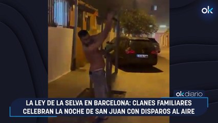 La ley de la selva en Barcelona: clanes familiares celebran la noche de San Juan con disparos al aire