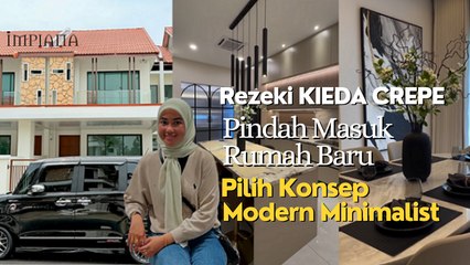 Rezeki KIEDA CREPE Pindah Masuk Rumah Baru, Pilih Konsep Modern Minimalist