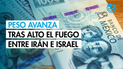 Peso avanza contra el dólar tras anuncio de alto el fuego entre Irán e Israel