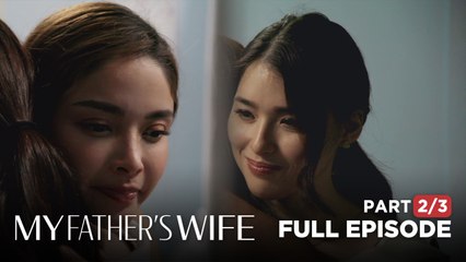 My Father’s Wife: The bittersweet reunion of the ex-BFFs (Episode 3 - Part 2/3)