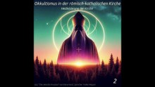 Okkultismus in der römisch-katholischen Kirche - Teil 2 - Heidnisierung der Kirche