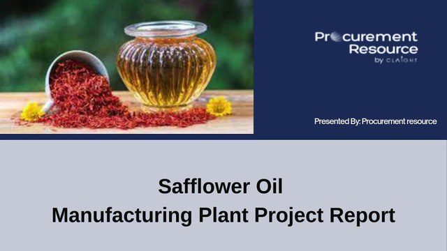 Safflower Oil Manufacturing Plant Project Report