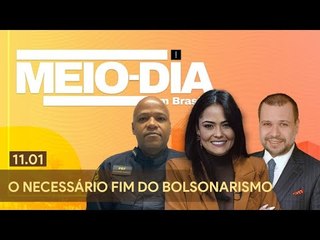 Meio-Dia em Brasília: O necessário fim do bolsonarismo