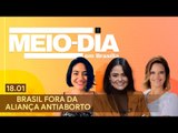 Meio-Dia em Brasília: Brasil fora da aliança antiaborto