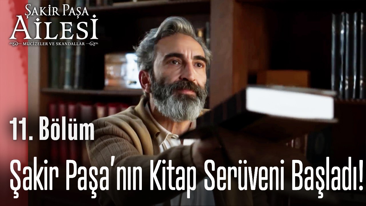 Şakir Paşa’nın Kitap Serüveni Başladı - Şakir Paşa Ailesi Mucizeler ve Skandallar 11.Bölüm