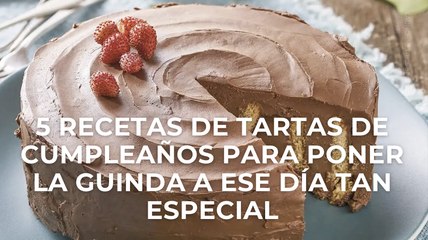 5 recetas de tartas de cumpleaños para poner la guinda a ese día tan especial