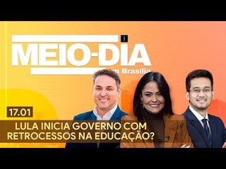 Meio-Dia em Brasília: Lula inicia governo com retrocessos na educação?