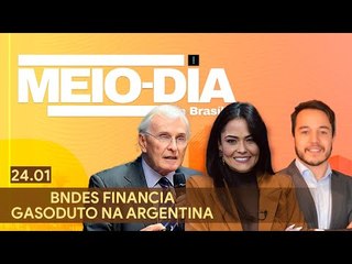 Meio-Dia em Brasília: BNDES financia gasoduto na Argentina