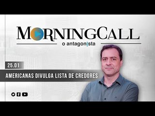 Morning Call O Antagonista: Americanas divulga lista de credores