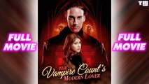 The Vampire Count's Modern Lover - Full Movie
