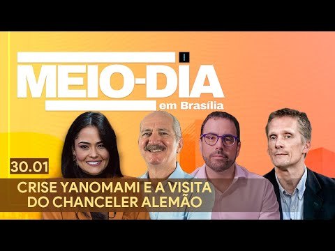 Meio-Dia em Brasília: Crise Yanomami e a visita do chanceler alemão