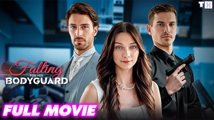 Falling For Her Bodyguard - Full Movie