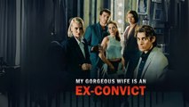 My Gorgeous Wife Is An Ex-Convict (2025) - Full Movie