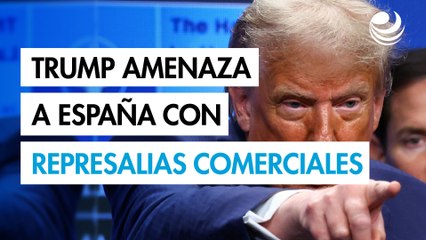 Trump amenaza a España con represalias comerciales por no comprometerse con el 5% en Defensa