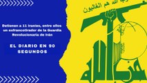 Detienen a 11 iraníes, entre ellos un exfrancotirador de la Guardia Revolucionaria de Irán | El Diario en 90 segundos