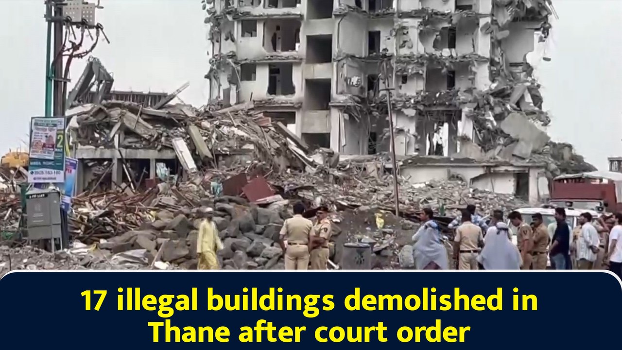 17 illegal buildings demolished in Thane after court order