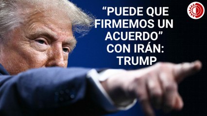 Funcionarios de EU e Irán hablarán la próxima semana: Trump