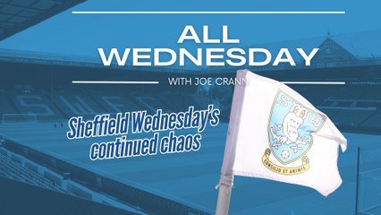 All Wednesday: Continuing chaos at Sheffield Wednesday