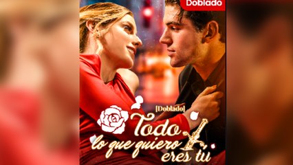 Todo Lo Que Quiero Eres Tú (Doblado) en Español