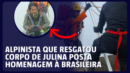 Alpinista que resgatou corpo de Juliana posta homenagem