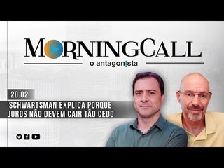 Morning Call O Antagonista: Schwartsman explica por que juros não devem cair tão cedo