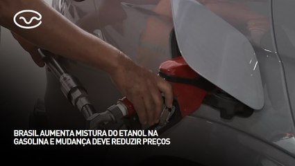 Brasil aumenta mistura do etanol na gasolina e mudança deve reduzir preços