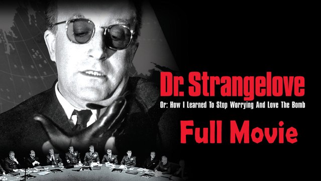 Dr. Strangelove or: How I Learned to Stop Worrying and Love the Bomb (1964)