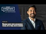 Papo Antagonista: Haddad quer novo arcabouço fiscal até o final desta semana