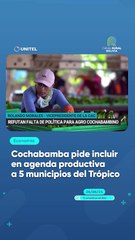 Cochabamba pide incluir en agenda productiva a 5 municipios del Trópico