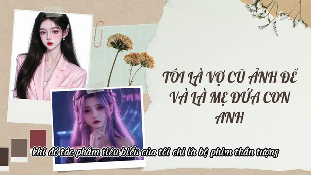 Truyện Audio Hay || Tôi Là Vợ Cũ Ảnh Đế Và Là Mẹ Đứa Con Anh || Thiên Thần Dắt Truyện