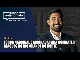 Papo Antagonista: FORÇA NACIONAL É ACIONADA PARA COMBATER ATAQUES NO RIO GRANDE DO NORTE