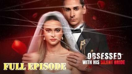 Obsessed With His Silent Bride Full Drama