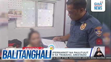 Dating kahera ng supermarket na paulit-ulit umanong nagnakaw sa trabaho, arestado | Balitanghali