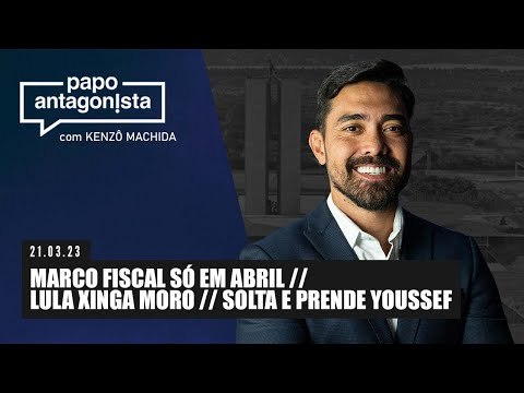 Papo Antagonista: Marco fiscal só em abril // Lula xinga Moro // Solta e prende Youssef