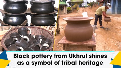 Black pottery from Ukhrul shines as a symbol of tribal heritage