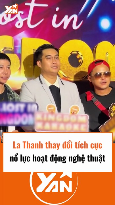 La Thành thay đổi tích cực, nỗ lực hoạt động nghệ thuật