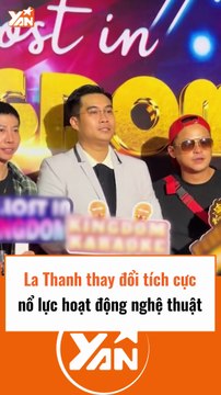 La Thành thay đổi tích cực, nỗ lực hoạt động nghệ thuật