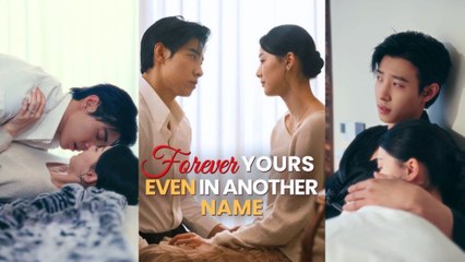 Forever Yours, Even In Another Name - Full Movie