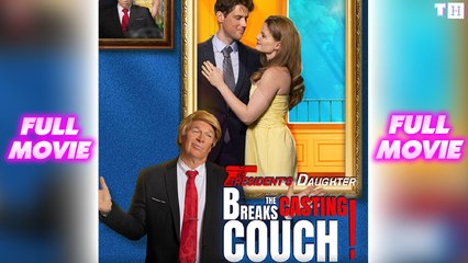President's Daughter Breaks The Casting Couch Full Movie