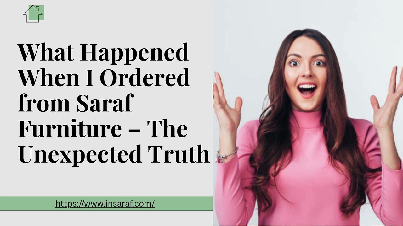 What Happened When I Ordered from Saraf Furniture – The Unexpected Truth