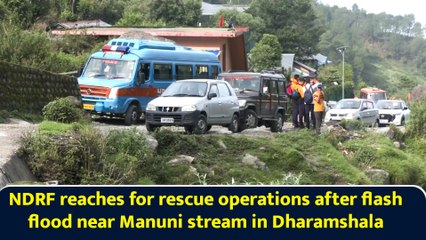 NDRF reaches for rescue operations after flash flood near Manuni stream in Dharamshala
