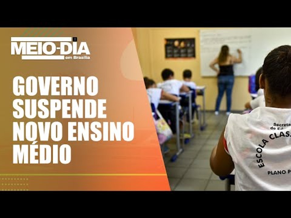 Educação: Governo paralisa implementação do novo Ensino Médio