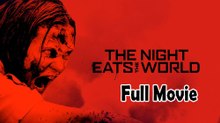 The Night Eats The World (2018) Full Movie HD