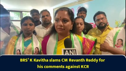 BRS’ K Kavitha slams CM Revanth Reddy for his comments against KCR