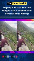 Tragedy in Uttarakhand: Bus Plunges Into Alaknanda River, Several Feared Missing!