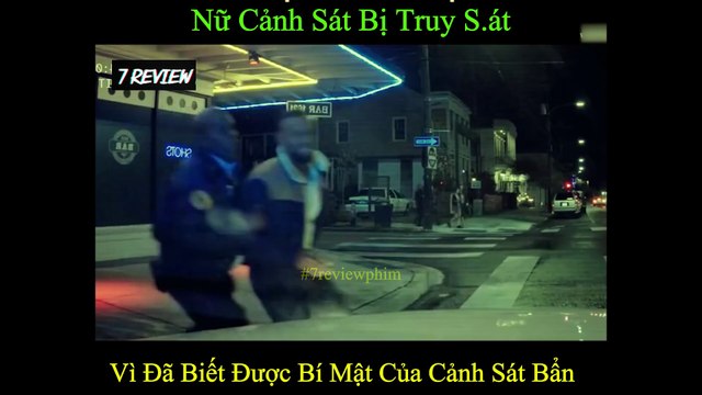 7 Review Phim | Cả Đồn Cảnh Sát Sức Truy Lùng Nữ Cảnh Sát Chỉ Vì Cô Ta Đã Biết Bí Mật Của Chúng